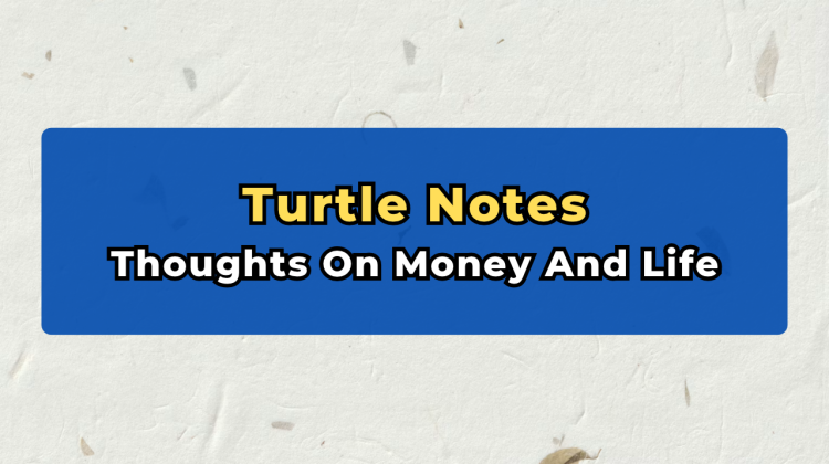 Turtle Notes: thoughts on money and life.
